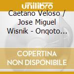 Caetano Veloso / Jose Miguel Wisnik - Onqoto / O.S.T. cd