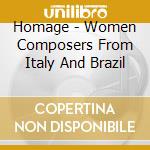 Homage - Women Composers From Italy And Brazil