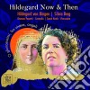 Hildegard Von Bingen / Silvia Berg - Hildegard Now & Then cd