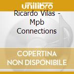 Ricardo Vilas - Mpb Connections cd musicale