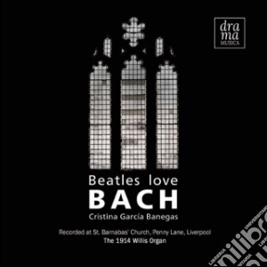 Cristina Garcia-Banegas - Beatles Love Bach cd musicale