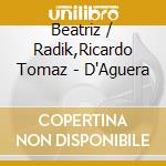 Beatriz / Radik,Ricardo Tomaz - D'Aguera cd