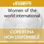 Women of the world:international cd musicale di Artisti Vari