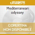 Mediterranean odyssey cd musicale di Artisti Vari
