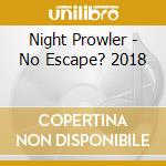 Night Prowler - No Escape? 2018 cd