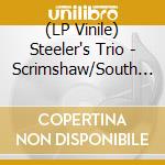 (LP Vinile) Steeler's Trio - Scrimshaw/South (7') vinile