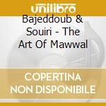 Bajeddoub & Souiri - The Art Of Mawwal cd musicale di BAJEDDOUB & SOUIRI