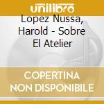 Lopez Nussa, Harold - Sobre El Atelier cd