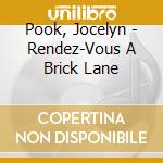 Pook, Jocelyn - Rendez-Vous A Brick Lane cd musicale