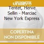 Tentet, Herve Sellin - Marciac New York Express cd