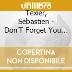 Texier, Sebastien - Don'T Forget You Are An Animal cd