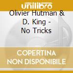 Olivier Hutman & D. King - No Tricks cd