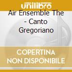 Air Ensemble The - Canto Gregoriano cd musicale di Air Ensemble The