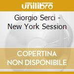 Giorgio Serci - New York Session cd musicale di Giorgio Serci