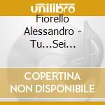 Fiorello Alessandro - Tu...Sei Fantastica (2 Cd) cd musicale di Fiorello Alessandro