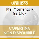 Mal Momento - Its Alive cd musicale di Mal Momento