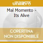 Mal Momento - Its Alive