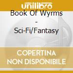Book Of Wyrms - Sci-Fi/Fantasy cd