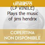 (LP VINILE) Plays the music of jimi hendrix cd