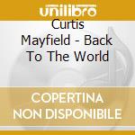 Curtis Mayfield - Back To The World cd