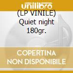 (LP VINILE) Quiet night 180gr. lp vinile