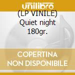 (LP VINILE) Quiet night 180gr. cd