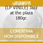 (LP VINILE) Jazz at the plaza 180gr. cd