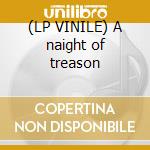 (LP VINILE) A naight of treason cd