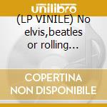 (LP VINILE) No elvis,beatles or rolling stones cd