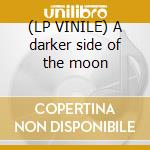 (LP VINILE) A darker side of the moon cd