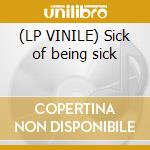 (LP VINILE) Sick of being sick cd