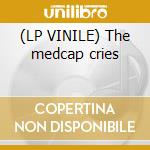 (LP VINILE) The medcap cries cd