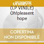 (LP VINILE) Oh!pleasent hope cd