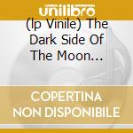 (lp Vinile) The Dark Side Of The Moon (picture Lp) cd