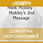 Hank Mobley - Mobley's 2nd Message cd musicale di Mobley, Hank