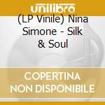 (LP Vinile) Nina Simone - Silk & Soul lp vinile di Simone, Nina
