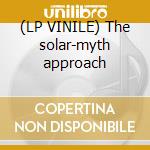 (LP VINILE) The solar-myth approach cd