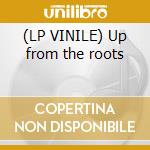 (LP VINILE) Up from the roots cd