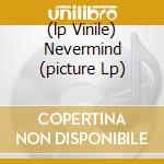 (lp Vinile) Nevermind (picture Lp) lp vinile di NIRVANA