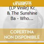 (LP Vinile) Kc & The Sunshine Ba - Who Do Ya (Love) vinile