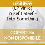 (LP Vinile) Yusef Lateef - Into Something vinile