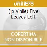 (lp Vinile) Five Leaves Left cd