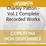 Charley Patton - Vol.1 Complete Recorded Works cd