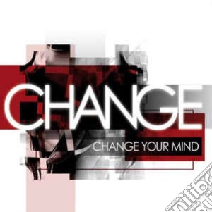 Change - Change Your Mind cd musicale di Change