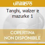 Tanghi, walzer e mazurke 1 cd musicale di Mario battiani e la