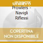 Prowlers - Navigli Riflessi cd musicale di Prowlers