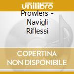 Prowlers - Navigli Riflessi cd