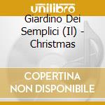 Giardino Dei Semplici (Il) - Christmas cd