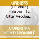 (LP Vinile) Fabrizio - La Citta' Vecchia (7') vinile