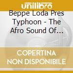 Beppe Loda Pres Typhoon - The Afro Sound Of Typhoon cd